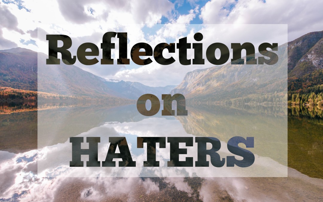 Why Haters Are Helpful
