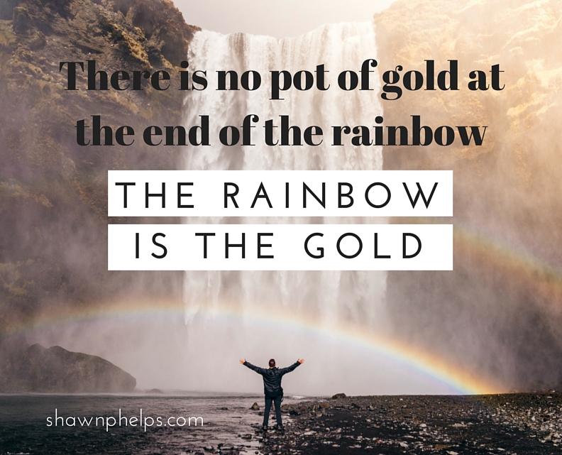 The Rainbow IS the Gold (How to Avoid Regret)