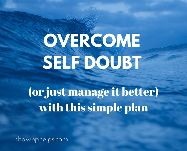 You Need a Self Doubt Mastery Plan (so you can do the stuff that matters)
